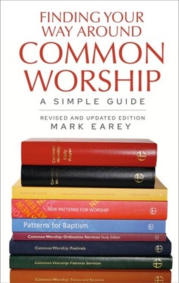 FINDING YOUR WAY AROUND COMMON WORSHIP 2 by EAREY, MARK Paperback Self Help
