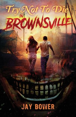 Try Not to Die In Brownsville: An Interactive Adventure Jay Bower Taschenbuch