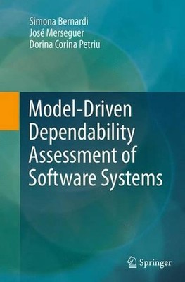 Modellgesteuerte Zuverlässigkeitsbewertung von Softwaresystemen von Simona Bernardi (DE