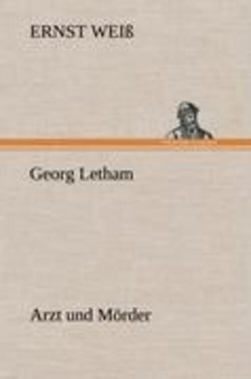 Thumbnail - Ernst Weiß | Georg Letham - Arzt Und Mörder | Buch | Deutsch (2012) |