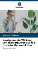 Korrigierende Wirkung Von Ingwerpulver Auf Die Toxische Reproduktion Murhega