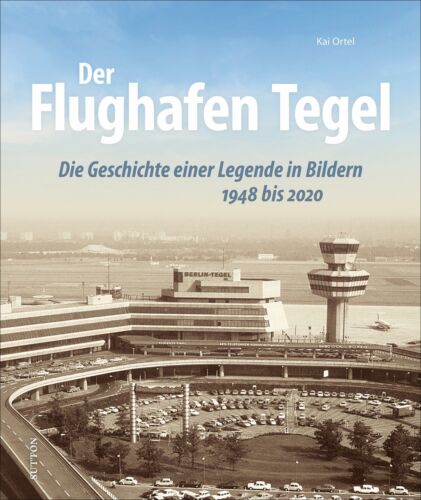 Kai Ortel / Der Flughafen Tegel - Bild 1 von 1