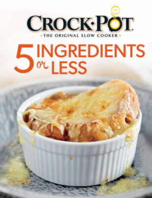 Crock-PotÂ  5 Ingredients or Less Cookbook - Spiral-bound - GOOD