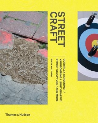 Street Craft : Guerrilla Gardening / Yarnbombing / Light Graffiti