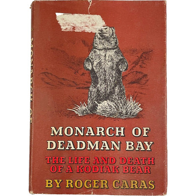 MONARCH OF DEADMAN BAY : The Life and Death of a Kodiak Bear HC 1st ed. 1969