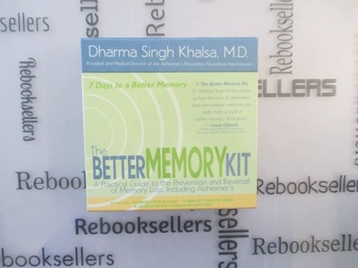 The Better Memory Kit: A Practical Guide to the Prevention and Reversal of M...