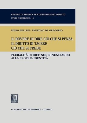 Libro - Piero Bellini / De Gregorio Faustino - Il Dovere Di Dire Cio Che Si Pens