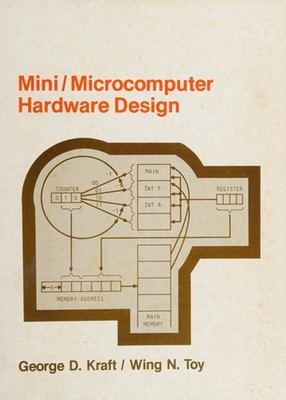 Mini-Microcomputer Hardware Design Hardcover Wing N., Kraft, Geor