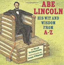 ABE LINCOLN: HIS WIT AND WISDOM FROM A-Z By Alan Schroeder & John O'brien *Mint*
