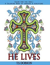 He Lives: Color for the Soul: A Coloring Book of Crosses & Scripture [Paperback]