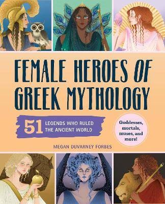Female Heroes of Greek Mythology, Megan Forbes,  P