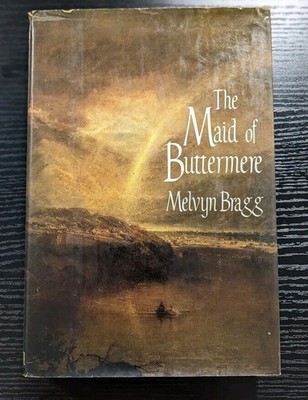 The Maid of Buttermere Melvyn Bragg First Edition Hardcover Book 1987