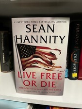 *SIGNED* Sean Hannity LIVE FREE OR DIE Hard Cover/Dust Jacket 1st Ed/5th Pr 2020