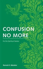 Confusion No More: For the Spiritual Seeker - Balsekar, Ramesh S.