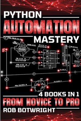 Python Automation Mastery: From Novice To Pro by Rob Botwright Paperback Book