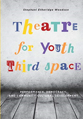 Theatre for Youth Third Space: Performance, Democracy,  - Paperback NEW Stephani