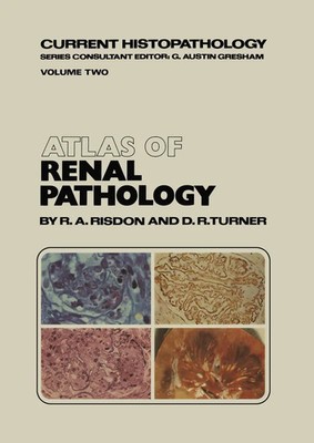 Atlas of Renal Pathology R. A. Risdon (u. a.) Taschenbuch Current Histopathology
