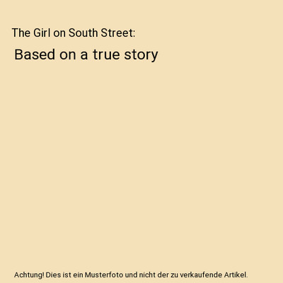 The Girl on South Street: Based on a true story, Glenda Dickey, Bob Parr