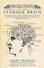 Evolution of the Storage Brain: A History of Transformative Events, with a Glimpse Into the Future of Data Storage. by Larry Freeman (Paperback / softback, 2010)
