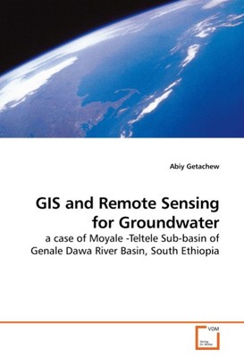 GIS and Remote Sensing for Groundwater: a case of Moyale -Teltele Sub-basin ...