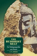 The Buddhist Self: On Tathāgatagarbha and Ātman by C. V. Jones
