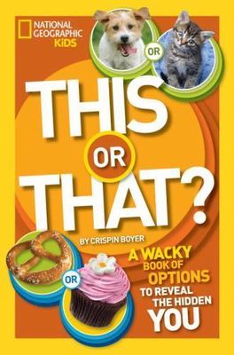 This or That?: The Wacky Book of Choices to Reveal the Hidden You (National Geo