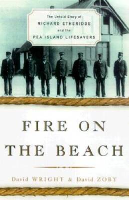 Fire on the Beach: Recovering the Lost Story of Richard Etheridge and the - GOOD
