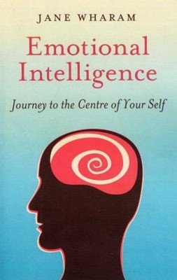 Emotional Intelligence : Journey to the Centre of Your Self Jane