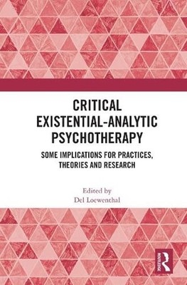 Critical Existential-Analytic Psychotherapy: Some Implications for Practices, Th