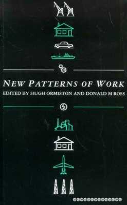 Ormiston, Hugh & Ross, Donald M (editors) NEW PATTERNS OF WORK Paperback BOOK
