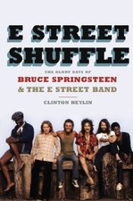 E Street Shuffle: The Glory Days of Bruce Springsteen and the E Street Band E Street Shuffle: The Glory Days of Bruce Springsteen and the E Street Band