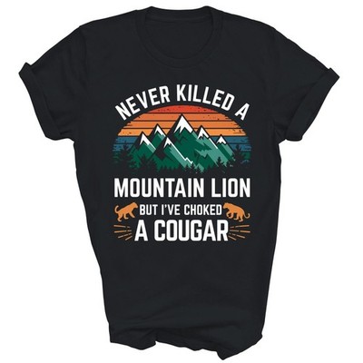 Never Killed A Mountain Lion But I Have Choked A Cougar Unisex Shirt Gift