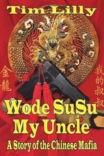 Wode Susu: My Uncle-A Story of the Chinese Mafia by Tim Lilly (English) Paperbac