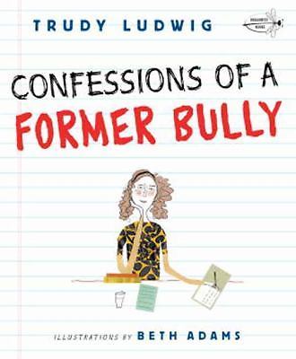 Confessions of a Former Bully by Ludwig, Trudy