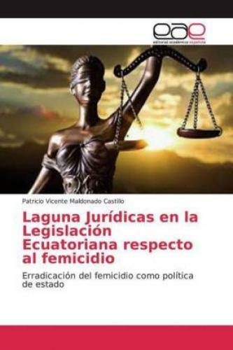 Laguna Jurídicas En La Legislación Ecuatoriana Respecto Al Femicidio