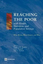 Reaching the Poor With Health, Nutrition, and Population Services : What Work...