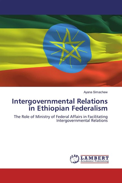 Ayana Simachew | Intergovernmental Relations In Ethiopian Federalism | Buch-image