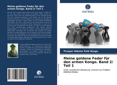 Prosper Ndume Pelé Nzogu | Meine go*dene Feder für den armen Kongo. Band 2/...