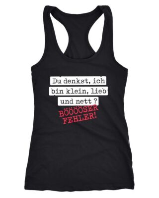 Damen Tanktop Spruch Du denkst ich bin klein, lieb und nett bööööser Fehler