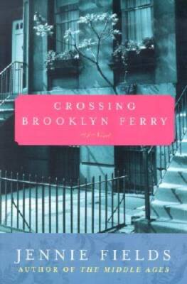 Crossing Brooklyn Ferry: A Novel - Paperback By Fields, Jennie - GOOD
