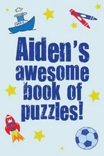 Aiden's Awesome Book Of Puzzles: Children's puzzle book containing 20 unique per