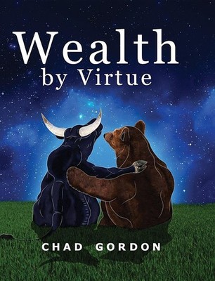 Wealth by Virtue: Rise Above the Maze of Retirement Planning and Personal Fi...