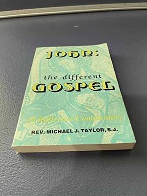 John, the Different Gospel: A - Paperback, by Taylor Michael J. - Very Good