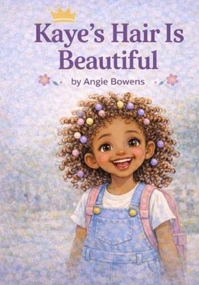Kaye's Hair Is Beautiful by Angie Bowens Paperback Book