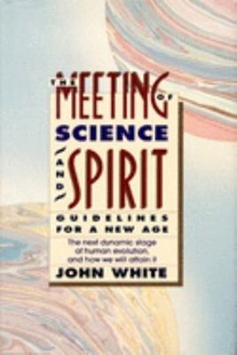 The Meeting of Science and Spirit : Guidelines for a New Age Hard
