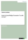 Ironie in Jean-Phillipe Toussaints "La salle de bain" von Catherine Schilling (2014, Taschenbuch)