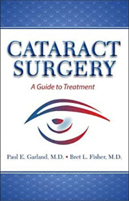 Cataract Surgery : A Guide to Treatment Bret L., Garland, Paul E.