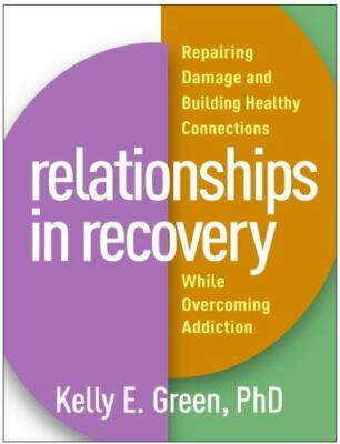 Relationships in Recovery: Repairing Damag- 1462540996, Kelly E Green, paperback