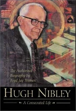 Hugh Nibley: A Consecrated Life - Hardcover By Petersen, Boyd Jay - GOOD