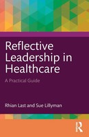 Reflective Leadership In Healthcare | Rhian Last (U. A.) | A Practical Guide